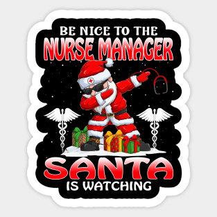 Be Nice To The Nurse Manager Santa is Watching Sticker